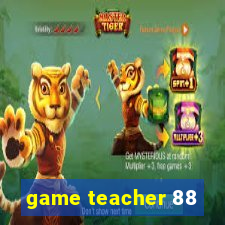 game teacher 88