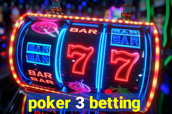 poker 3 betting