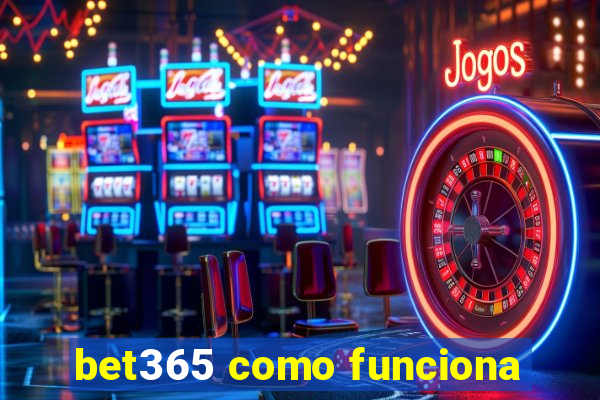 bet365 como funciona