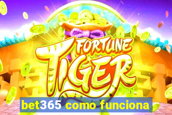 bet365 como funciona