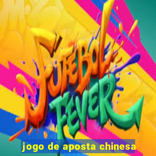 jogo de aposta chinesa