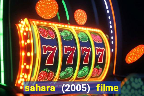 sahara (2005) filme completo dublado