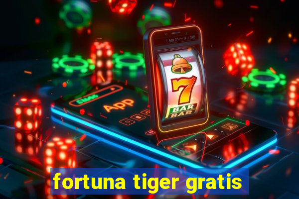 fortuna tiger gratis