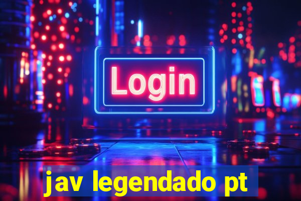 jav legendado pt