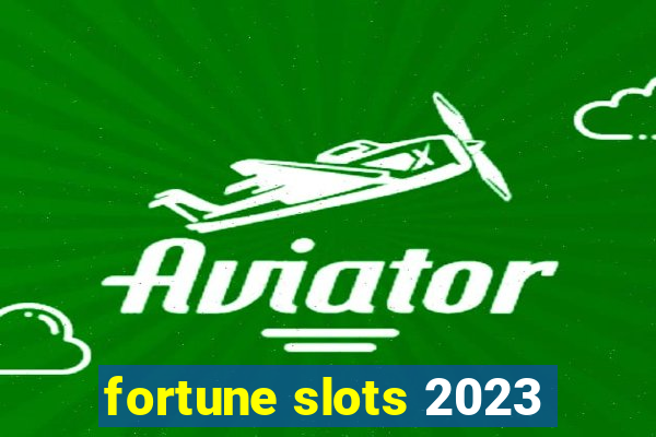 fortune slots 2023