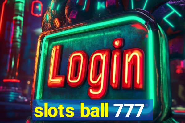 slots ball 777