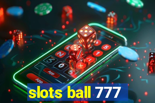 slots ball 777