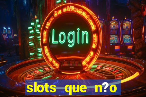 slots que n?o precisa depositar para sacar