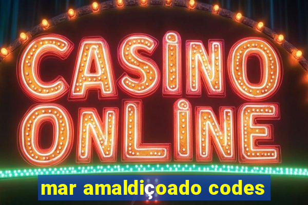 mar amaldiçoado codes