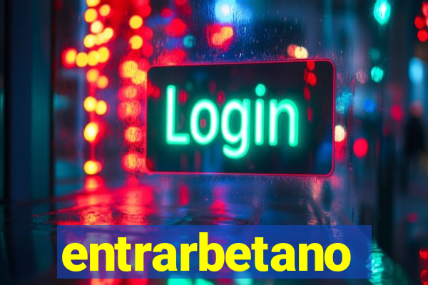 entrarbetano