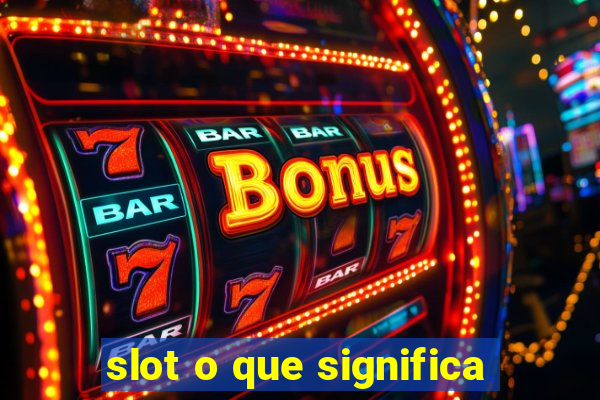 slot o que significa