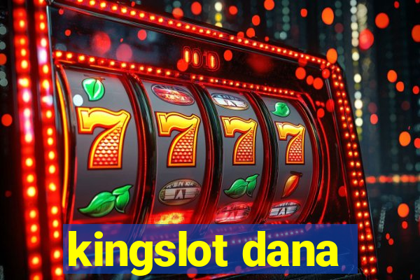 kingslot dana