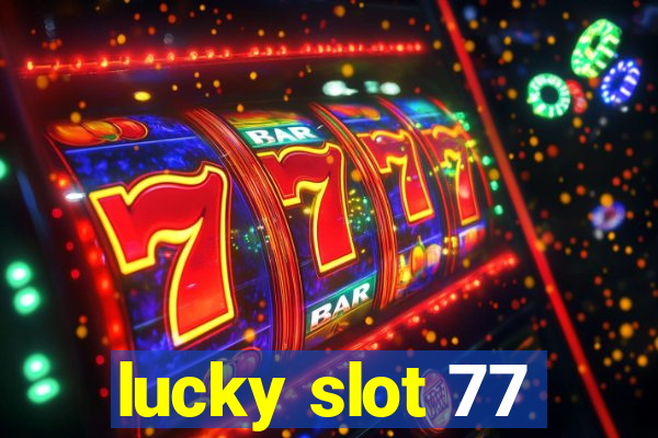 lucky slot 77