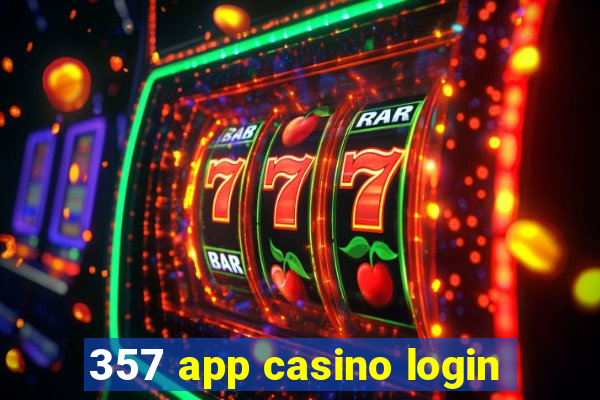 357 app casino login