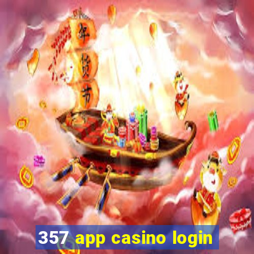 357 app casino login