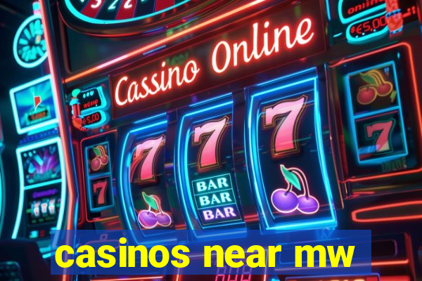 casinos near mw