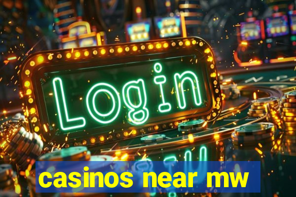 casinos near mw