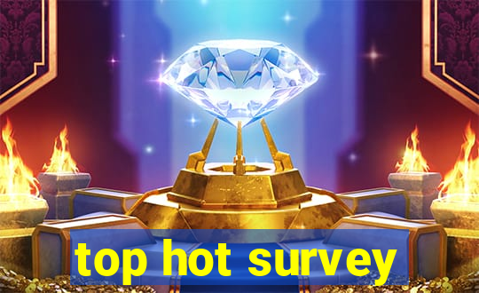 top hot survey