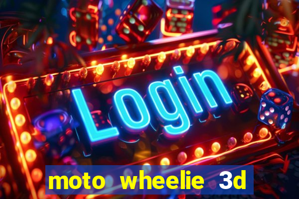 moto wheelie 3d dinheiro infinito 2024