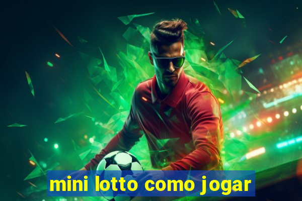 mini lotto como jogar