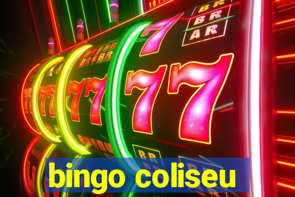 bingo coliseu