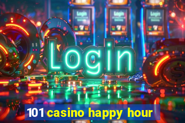 101 casino happy hour