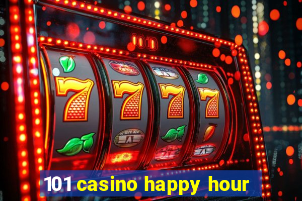 101 casino happy hour