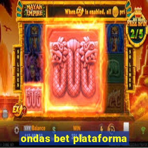 ondas bet plataforma