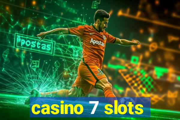 casino 7 slots