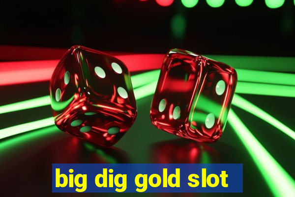 big dig gold slot