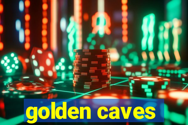 golden caves