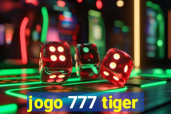 jogo 777 tiger