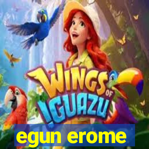 egun erome