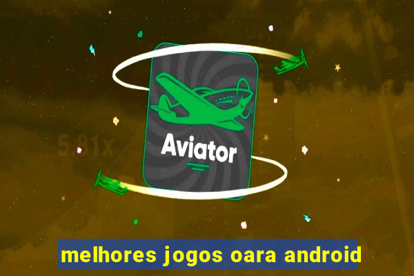 melhores jogos oara android