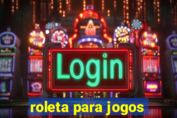 roleta para jogos