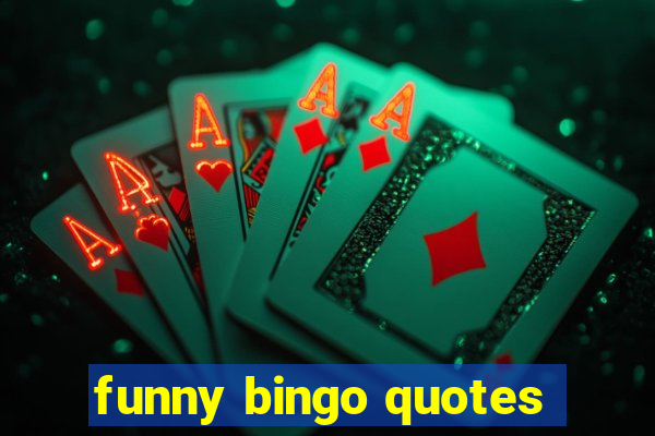 funny bingo quotes