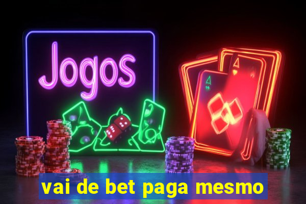 vai de bet paga mesmo