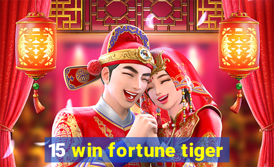 15 win fortune tiger