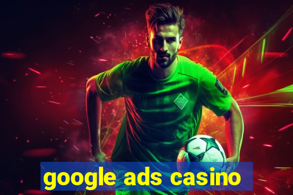 google ads casino