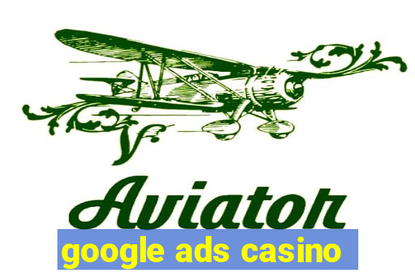 google ads casino