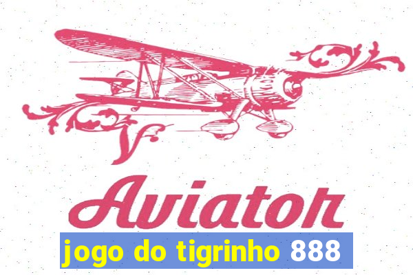 jogo do tigrinho 888