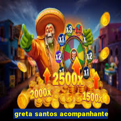 greta santos acompanhante