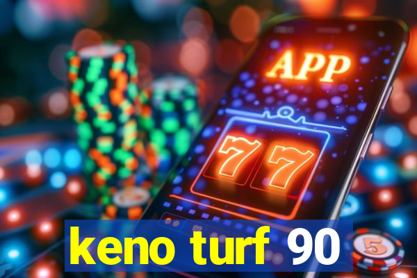 keno turf 90