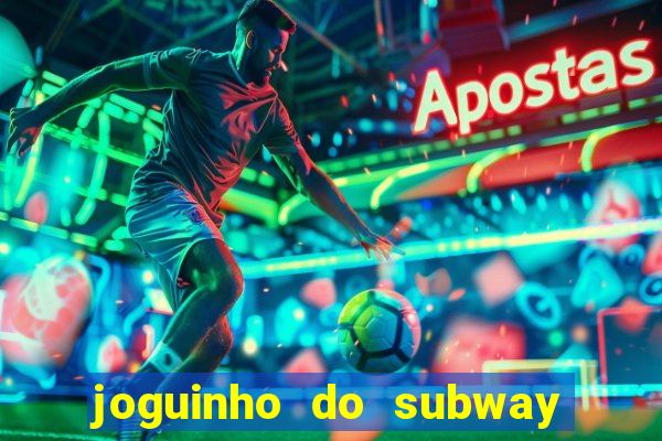 joguinho do subway surf que ganha dinheiro de verdade