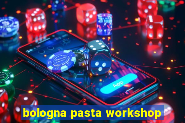 bologna pasta workshop