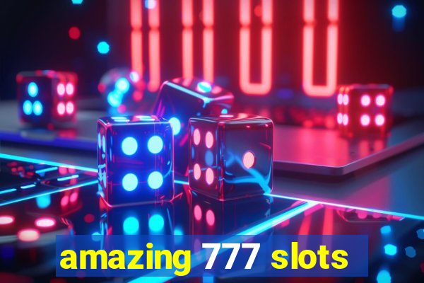 amazing 777 slots