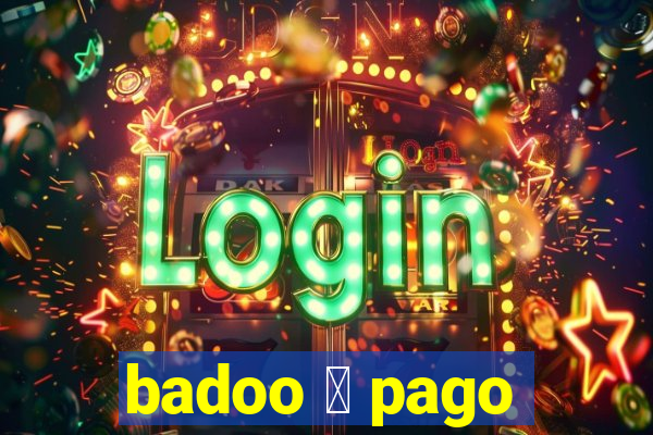 badoo 茅 pago