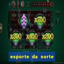 esporte da sorte apostas casino