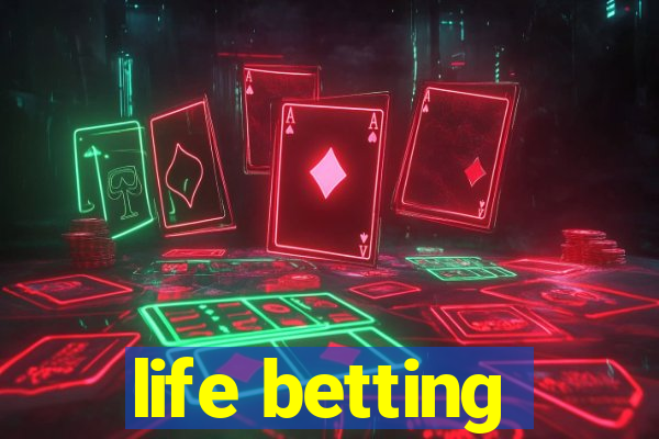 life betting