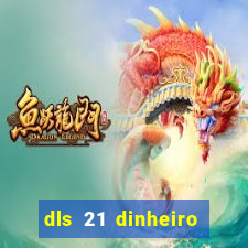 dls 21 dinheiro infinito download